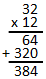 The image shows the multiplication problem 32 times 12, and is broken into 32 times 2 equals 64, 32 times 10 equals 320; 64 plus 320 equals 384.